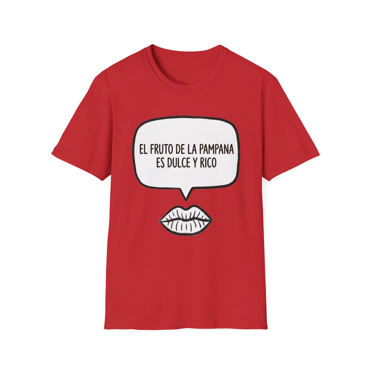 “El fruto de la pampana es dulce y rico” (Speech Bubble & Lips) T-Shirt
