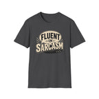 Sarcastic Graphic Tee — "Fluent in Sarcasm" T-Shirt